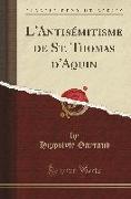 L'Antisémitisme de St. Thomas d'Aquin (Classic Reprint)