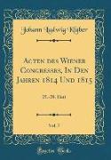 Acten des Wiener Congresses, In Den Jahren 1814 Und 1815, Vol. 7