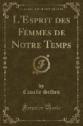 L'Esprit des Femmes de Notre Temps (Classic Reprint)