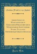 Index Codicum Manuscriptorum Graecorum Bibliothecarum Mosquensium Sanctissimae Synodi Ecclesiae Orthodoxae Graeco-Rossicae (Classic Reprint)