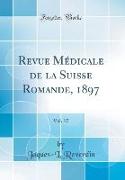 Revue Médicale de la Suisse Romande, 1897, Vol. 17 (Classic Reprint)