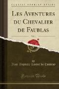 Les Aventures du Chevalier de Faublas, Vol. 1 (Classic Reprint)