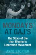 Monday's at Gaj's: The Story of the Irish Women's Liberation Movement