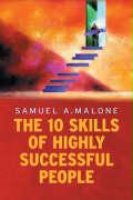 The Ten Skills of Highly Successful People