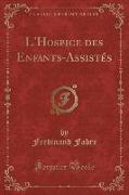 L'Hospice des Enfants-Assistés (Classic Reprint)