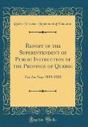Report of the Superintendent of Public Instruction of the Province of Quebec