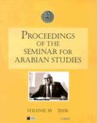 Proceedings of the Seminar for Arabian Studies Volume 36