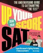 Up Your Score SAT 2018-2019: The Underground Guide to Outsmarting the SAT