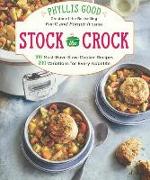 Stock the Crock: 100 Must-Have Slow-Cooker Recipes, 200 Variations for Every Appetite