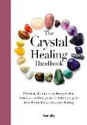 The Crystal Healing Handbook: Practical Divination Techniques That Harness a Million Years of Earth Energy to Reveal Your Lives, Loves, and Destiny