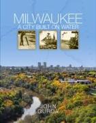 Milwaukee: A City Built on Water