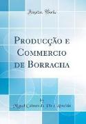 Producção e Commercio de Borracha (Classic Reprint)