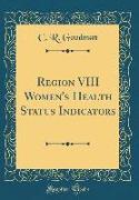 Region VIII Women's Health Status Indicators (Classic Reprint)