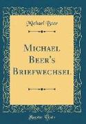 Michael Beer's Briefwechsel (Classic Reprint)