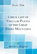 Check List of Vascular Plants of the Great Smoky Mountains (Classic Reprint)