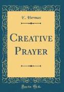 Creative Prayer (Classic Reprint)