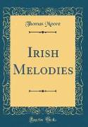 Irish Melodies (Classic Reprint)