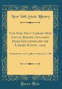 New York State Library 88th Annual Report, Including Home Education and the Library School, 1905