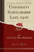 University Scholarship List, 1916 (Classic Reprint)