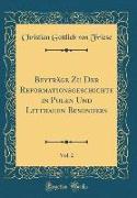 Beyträge Zu Der Reformationsgeschichte in Polen Und Litthauen Besonders, Vol. 2 (Classic Reprint)
