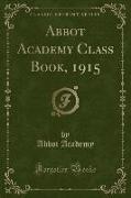 Abbot Academy Class Book, 1915 (Classic Reprint)