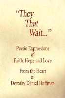 They That Wait - Poetic Expressions of Faith, Hope and Love