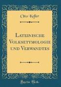 Lateinische Volksetymologie und Verwandtes (Classic Reprint)