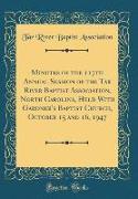 Minutes of the 117th Annual Session of the Tar River Baptist Association, North Carolina, Held With Gardner's Baptist Church, October 15 and 16, 1947 (Classic Reprint)