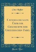 Untersuchungen Über die Geschichte der Griechischen Fabel (Classic Reprint)