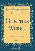 Goethes Werke, Vol. 37 (Classic Reprint)