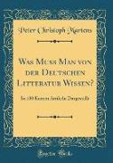 Was Muss Man von der Deutschen Litteratur Wissen?