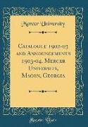 Catalogue 1902-03 and Announcements 1903-04, Mercer University, Macon, Georgia (Classic Reprint)