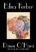 Dawn O'Hara, the Girl Who Laughed by Edna Ferber, Fiction, Classics, Literary