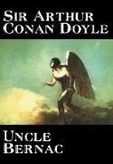 Uncle Bernac by Arthur Conan Doyle, Fiction, Literary