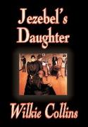 Jezebel's Daughter by Wilkie Collins, Fiction