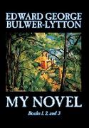 My Novel, Books 1, 2, and 3 of 12 by Edward George Lytton Bulwer-Lytton, Fiction, Literary