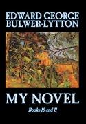 My Novel, Books 10 and 11 of 12 by Edward George Bulwer-Lytton, Fiction, Literary