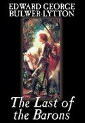 The Last of the Barons by Edward George Lytton Bulwer-Lytton, Fiction, Literary