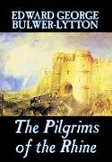 The Pilgrims of the Rhine by Edward George Lytton Bulwer-Lytton, Fiction, Literary