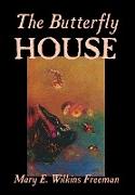 The Butterfly House by Mary E. Wilkins-Freeman, Fiction