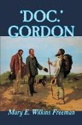'Doc.' Gordon by Mary E. Wilkins-Freeman, Fiction
