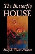 The Butterfly House by Mary E. Wilkins-Freeman, Fiction