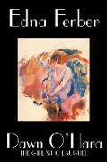 Dawn O'Hara, the Girl Who Laughed by Edna Ferber, Fiction, Classics, Literary