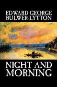 Night and Morning by Edward George Lytton Bulwer-Lytton, Fiction, Literary