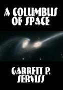 A Columbus of Space by Garrett P. Serviss, Science Fiction, Adventure, Space Opera