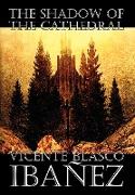 The Shadow of the Cathedral by Vicente Blasco Ibanez, Fiction, Classics, Literary, Action & Adventure