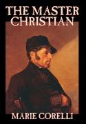 The Master Christian by Marie Corelli, Fiction, Christian