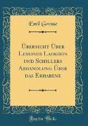 Übersicht Über Lessings Laokoon und Schillers Abhandlung Über das Erhabene (Classic Reprint)