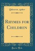 Rhymes for Children (Classic Reprint)