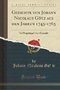 Gedichte von Johann Nicolaus Götz aus den Jahren 1745-1765